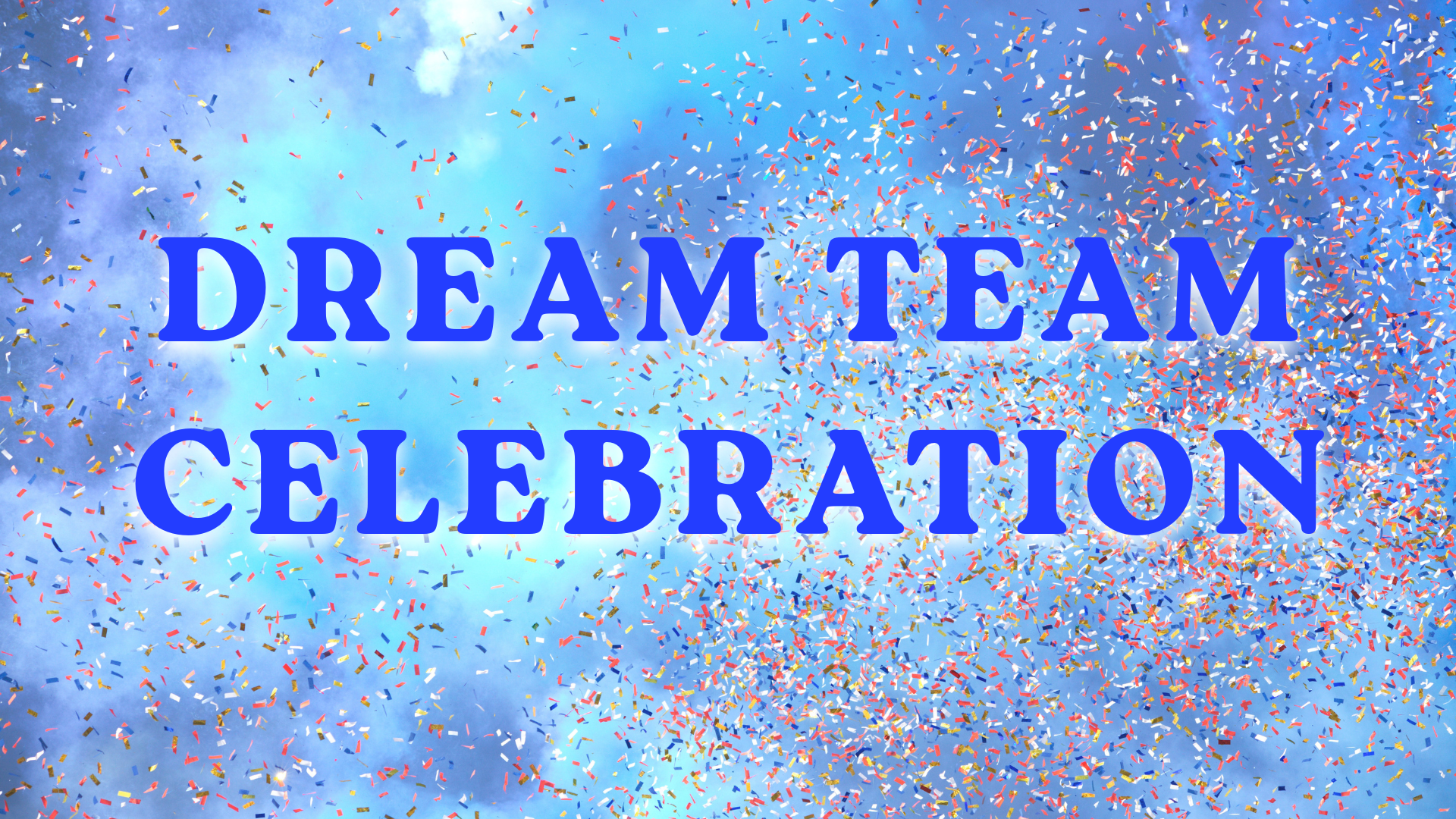 🎉 DREAM TEAM CELEBRATION 🎉