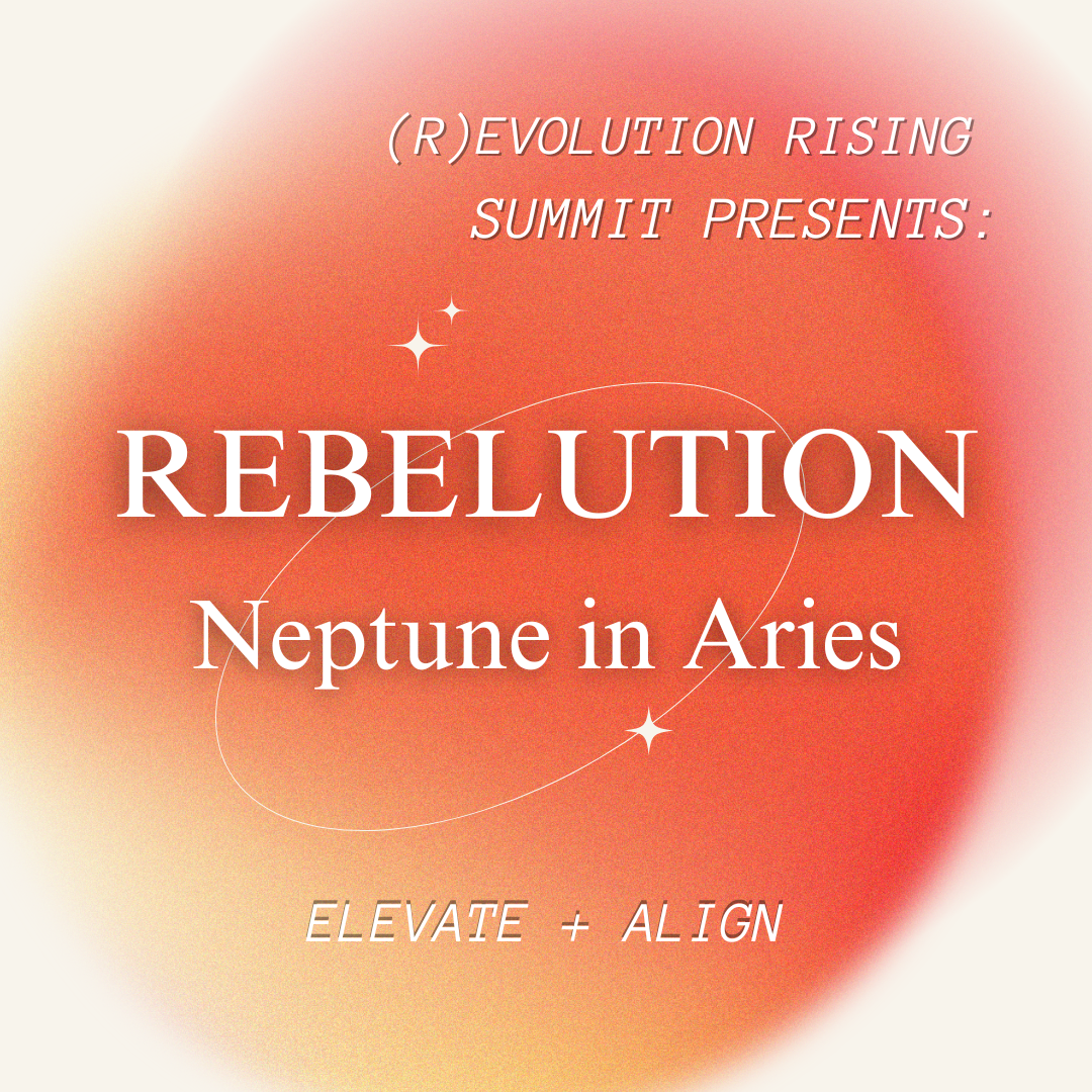 Rebelution: Neptune in Aries Webinar and Forecast Guide