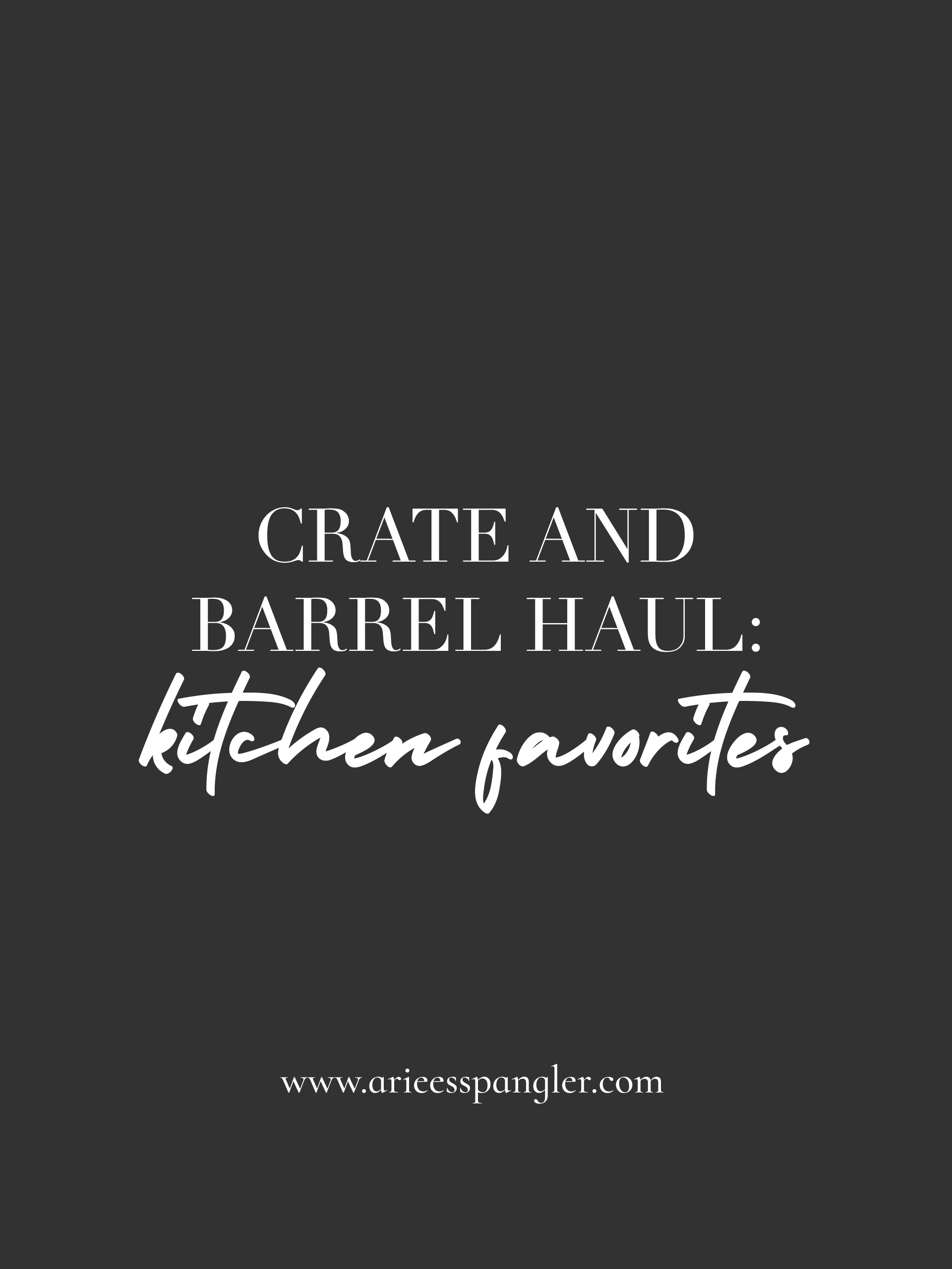 Crate and Barrel Haul: Kitchen
