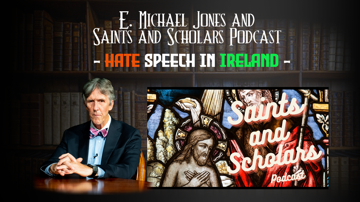 EMJ and Saints and Scholars Podcast: Hate Speech in Ireland