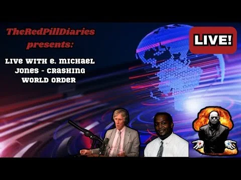 TheRedPillDiaries: E. Michael Jones - Crashing World Order TheRedPillDiaries: E. Michael Jones - Crashing World Order