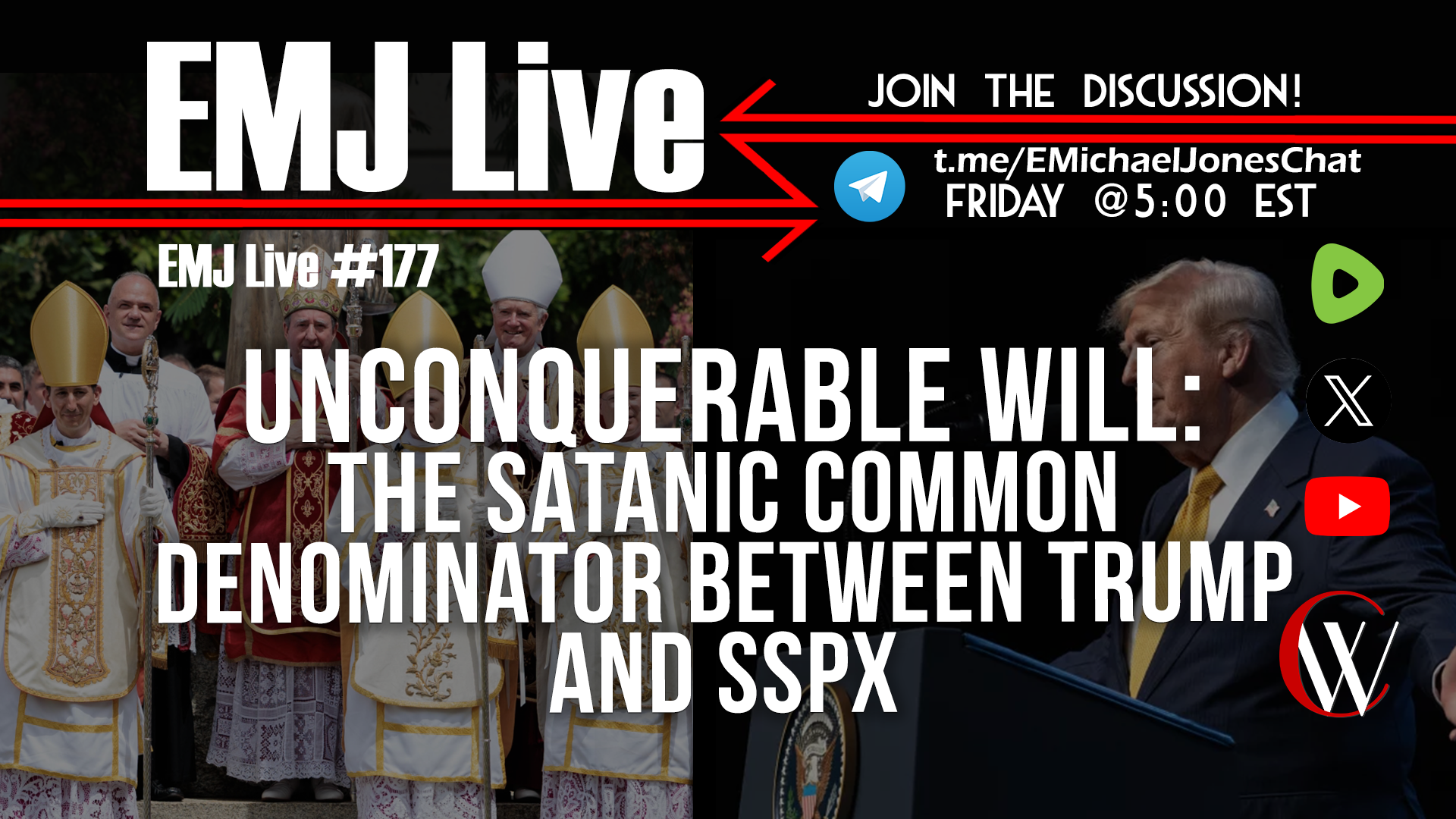 EMJ Live 177: Unconquerable Will - The Satanic Common Denominator Between Trump and SSPX