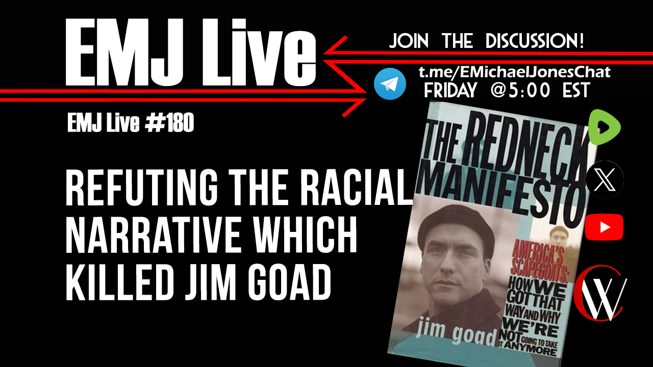 EMJ Live 180: Refuting the Racial Narrative Which Killed Jim Goad