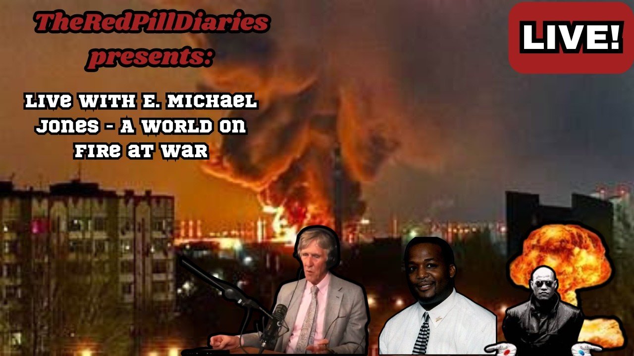 Live with E. Michael Jones - A World on Fire at War (Part 2)