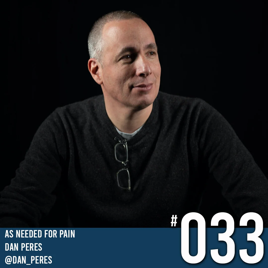 Coming Clean Podcast - Episode 33: Dan Peres - As Needed For Pain