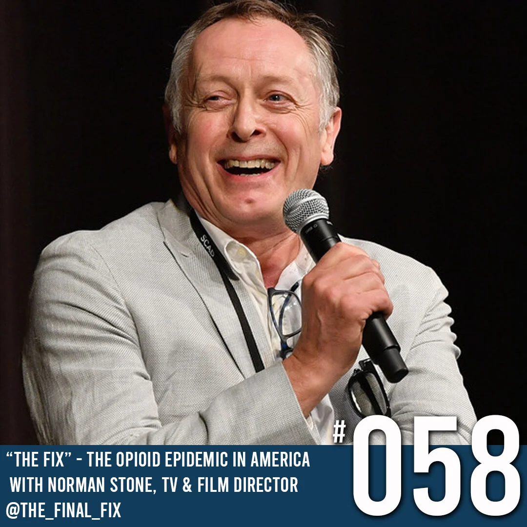 COMING CLEAN PODCAST SEASON 2 - EPISODE 58 NORMAN STONE TV &amp; FILM DIRECTOR/PRODUCER , “THE FIX” - THE OPIOID EPIDEMIC IN AMERICA