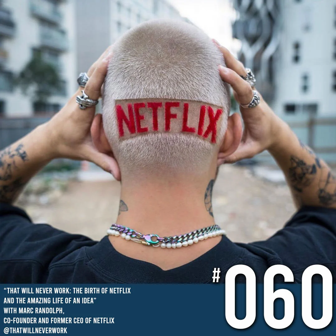 COMING CLEAN PODCAST SEASON 2 - EPISODE 60 MARC RANDOLPH CO-FOUNDER AND THE FORMER CEO OF NETFLIX, “THAT WILL NEVER WORK: THE BIRTH OF NETFLIX AND THE AMAZING LIFE OF AN IDEA'