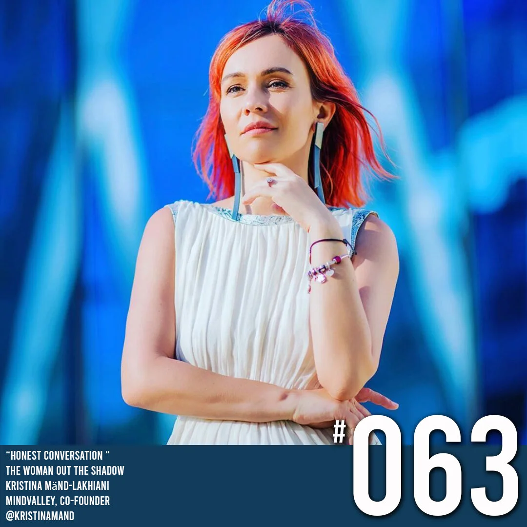 COMING CLEAN PODCAST SEASON 2 - EPISODE 63 Kristina Mänd-Lakhiani  Mindvalley, Co-founder : “Honest Conversation “ The Woman Out The Shadow