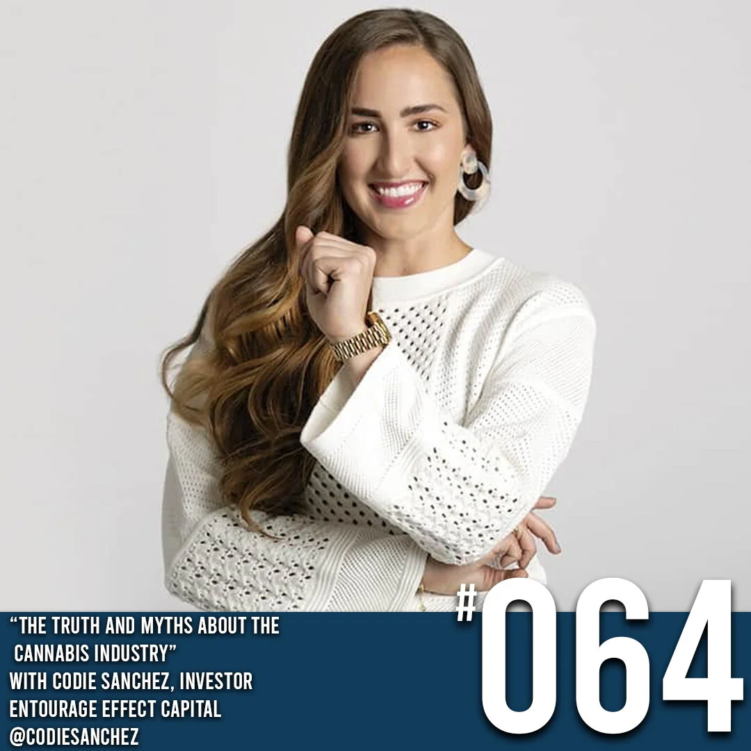 COMING CLEAN PODCAST SEASON 2 - EPISODE 64 CODIE SANCHEZ, INVESTOR ENTOURAGE EFFECT CAPITAL : “THE TRUTH AND MYTHS ABOUT THE  CANNABIS INDUSTRY”