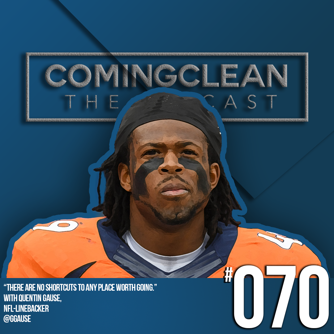 There Are No Shortcuts To Any Place Worth Going, with Quentin Gause, NFL Linebacker, Ep #70  