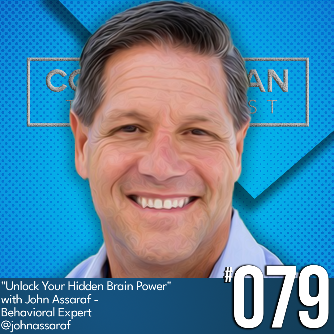 Unlock Your Hidden Brain Power with John Assaraf - Behavioral Expert, Ep #79