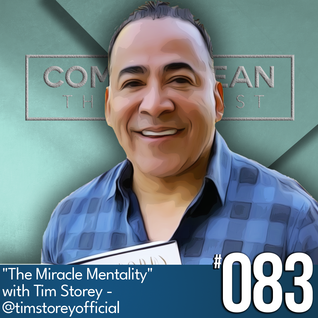 "The Miracle Mentality", with Tim Storey, Ep #83