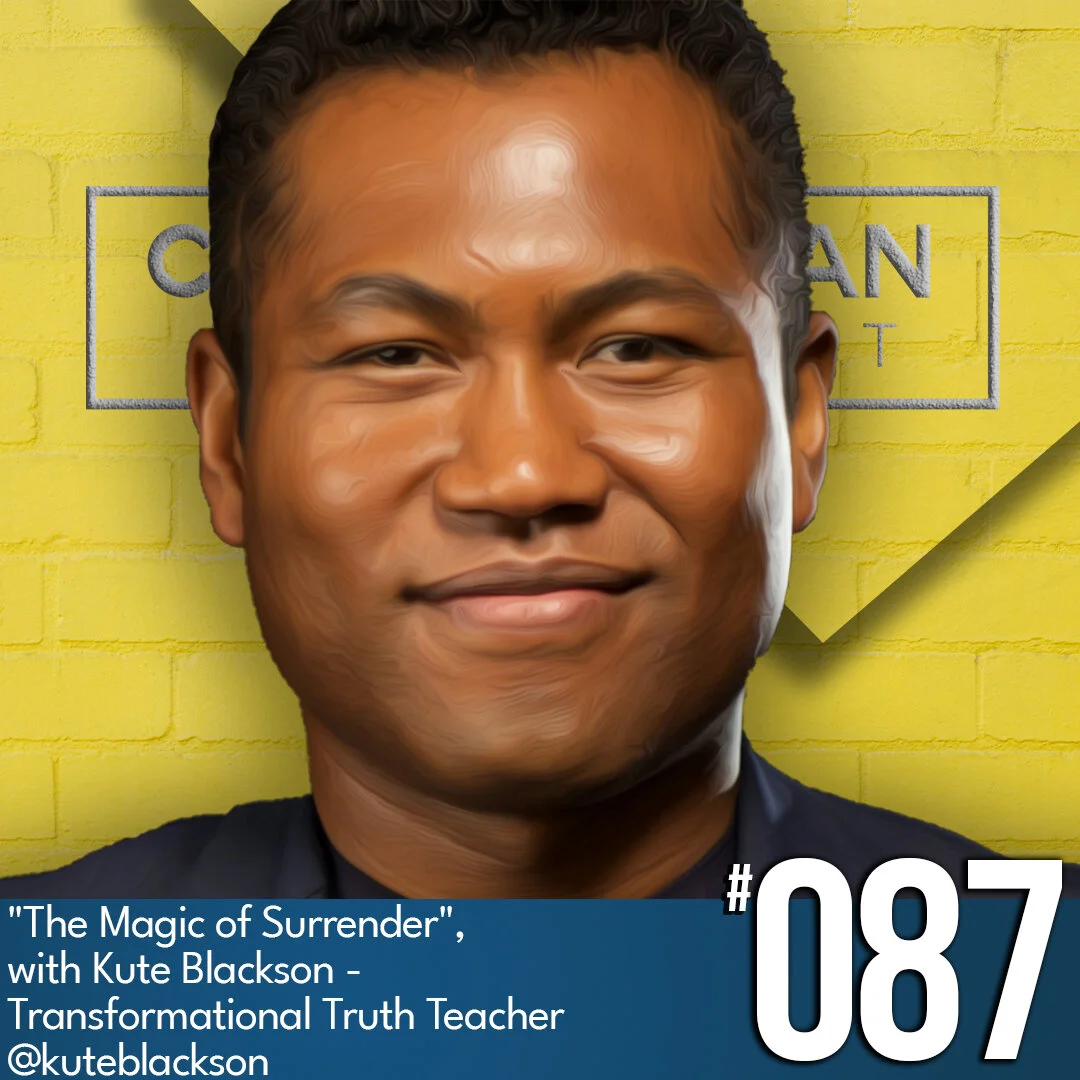The Magic of Surrender, with Kute Blackson , Ep #87  