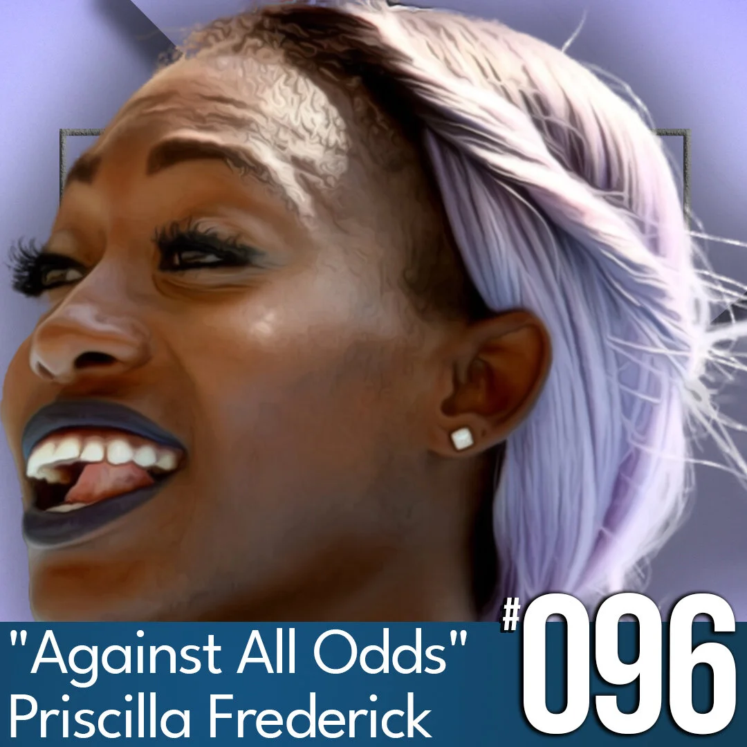 Against All Odds, with Priscilla Frederick - Olympian Athlete, Ep #96 