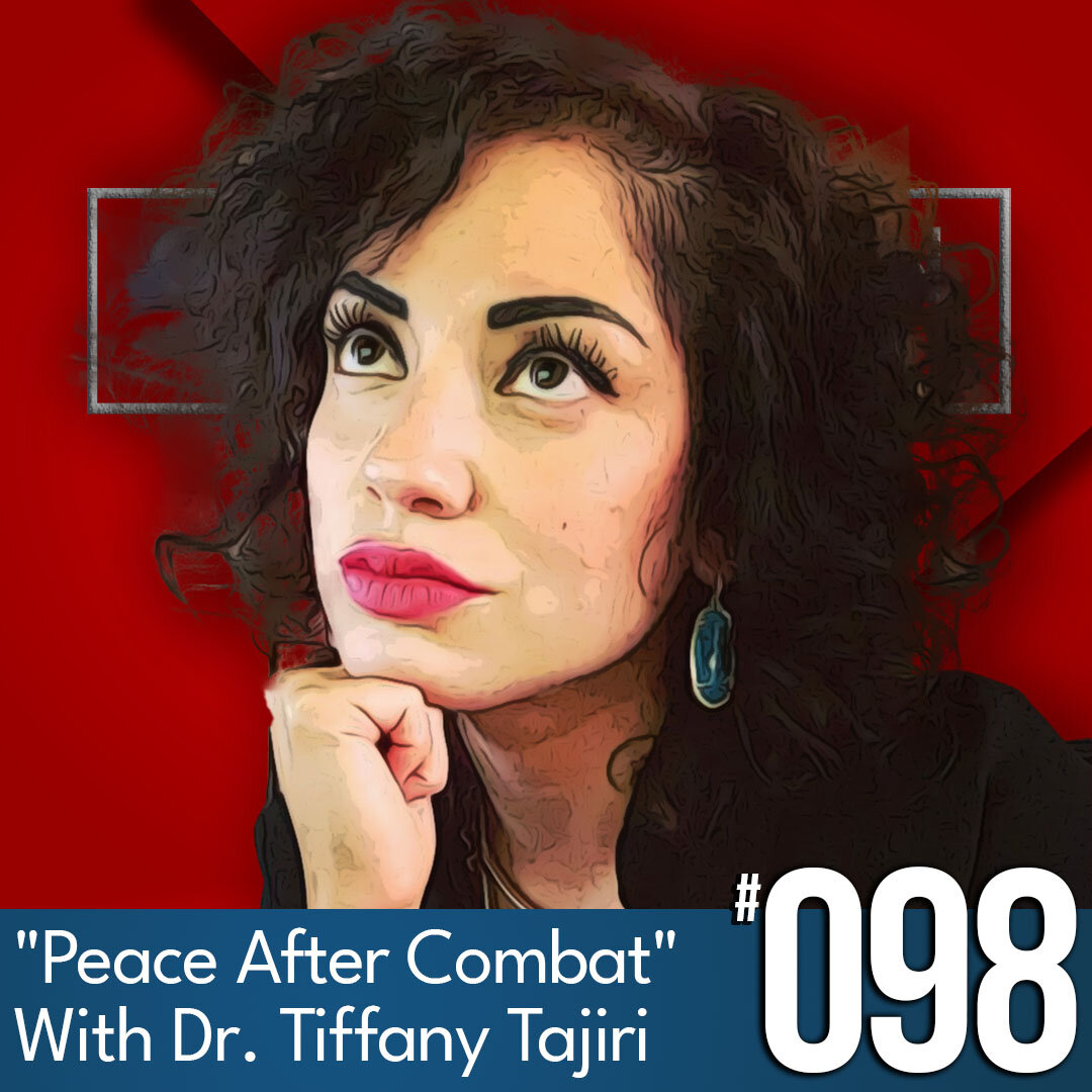 Peace After Combat, with Dr. Tiffany Tajiri, Ep #98
