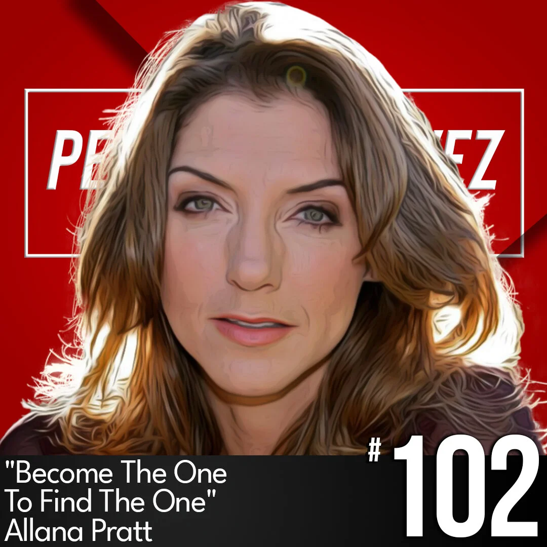 Become The One To Find The One, with Allana Pratt, Ep #102