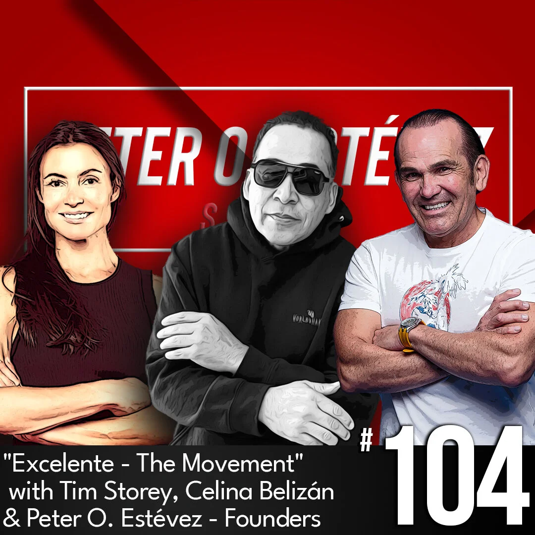 Excelente - The Movement with Tim Storey, Celina Belizán &amp; Peter O. Estévez - Founders, Ep #104