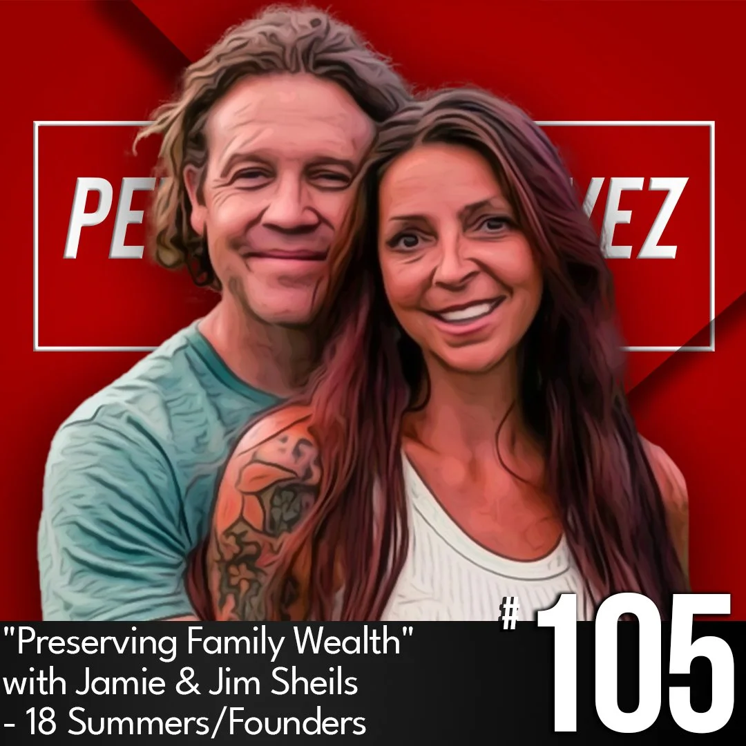 Preserving Family Wealth with Jamie &amp; Jim Sheils - 18 Summers/Founders, Ep #105