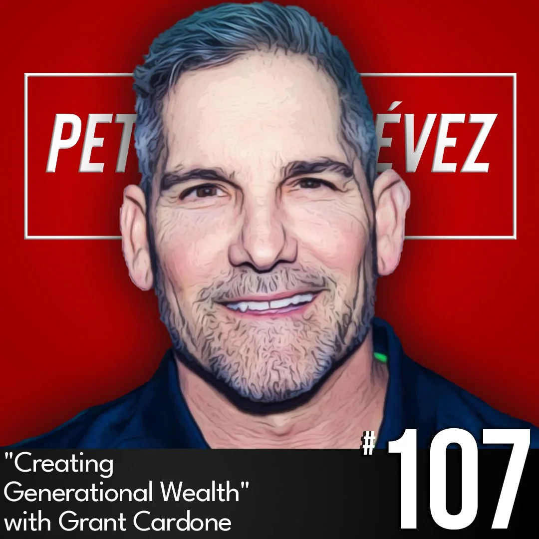 Creating Generational Wealth with Grant Cardone, Ep #107