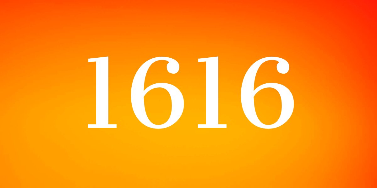 Angel Number 1616 - Deeper Meaning & Significance — Truly Divine