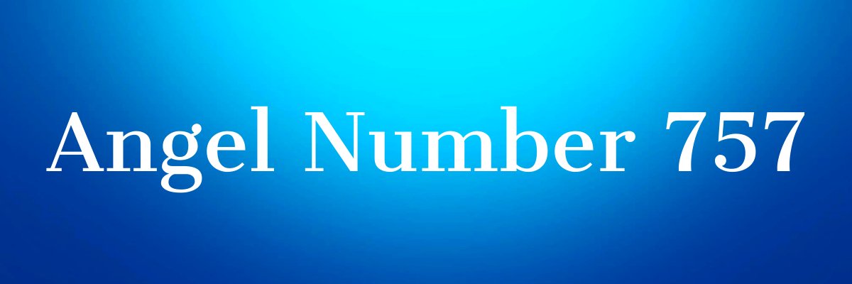 Angel Number 757 Deeper Meaning Significance Truly Divine angel-number-757-deeper-meaning-significance-truly-divine