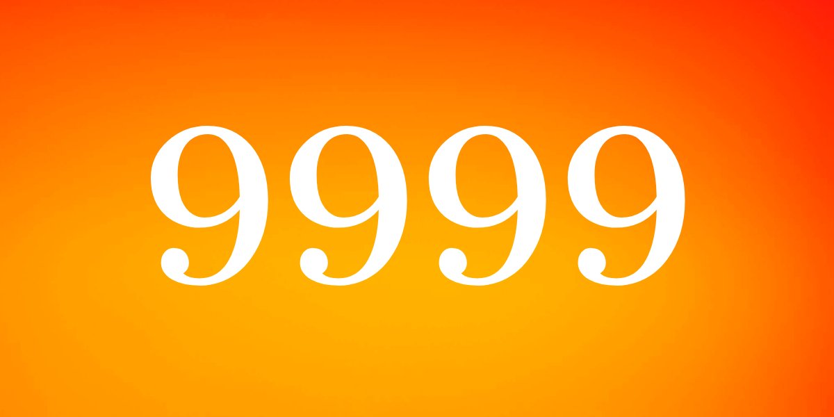 Angel Number 9999 Deeper Meaning & Significance — Truly Divine