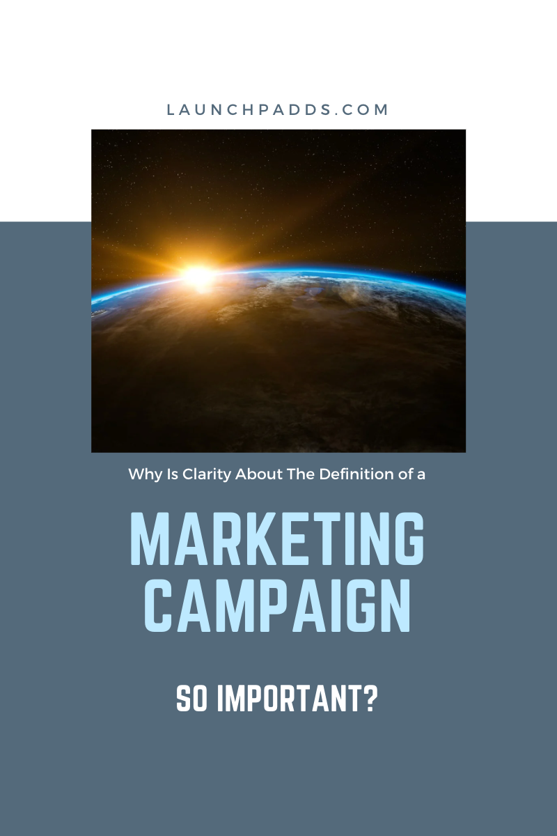 Why Is Clarity About The Definition of a Marketing Campaign So Important?