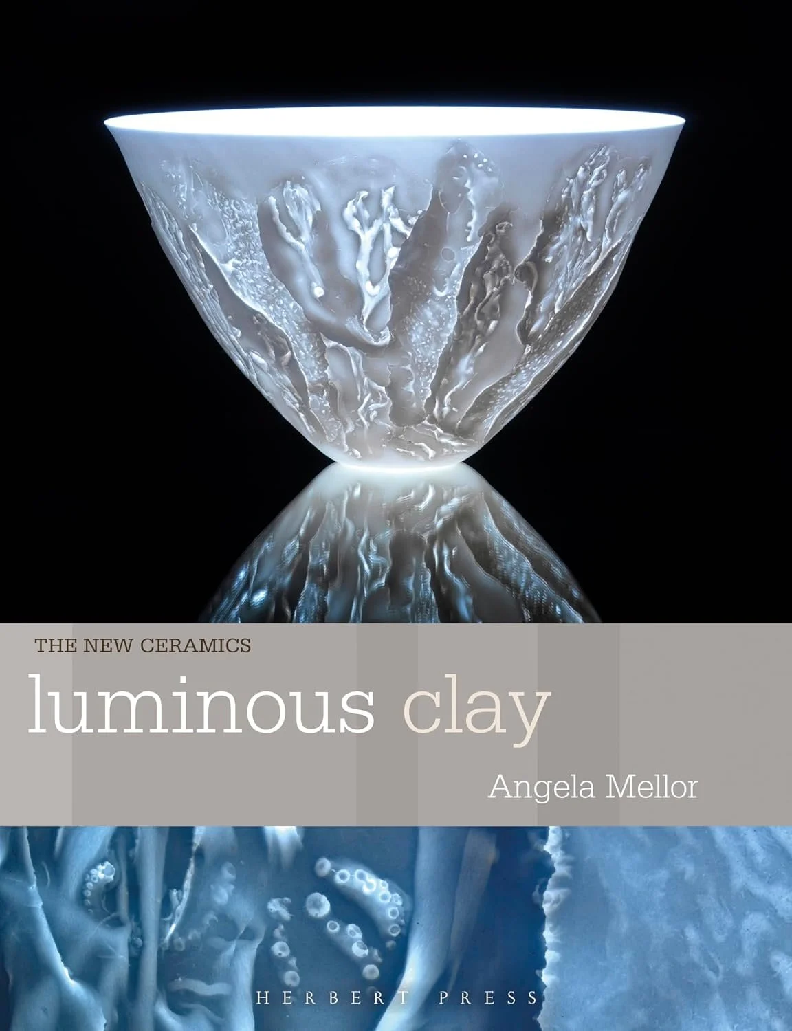 Luminous Clay by Angela Mellor book cover with a translucent porcelain open bowl, part of The New Ceramics series of books
