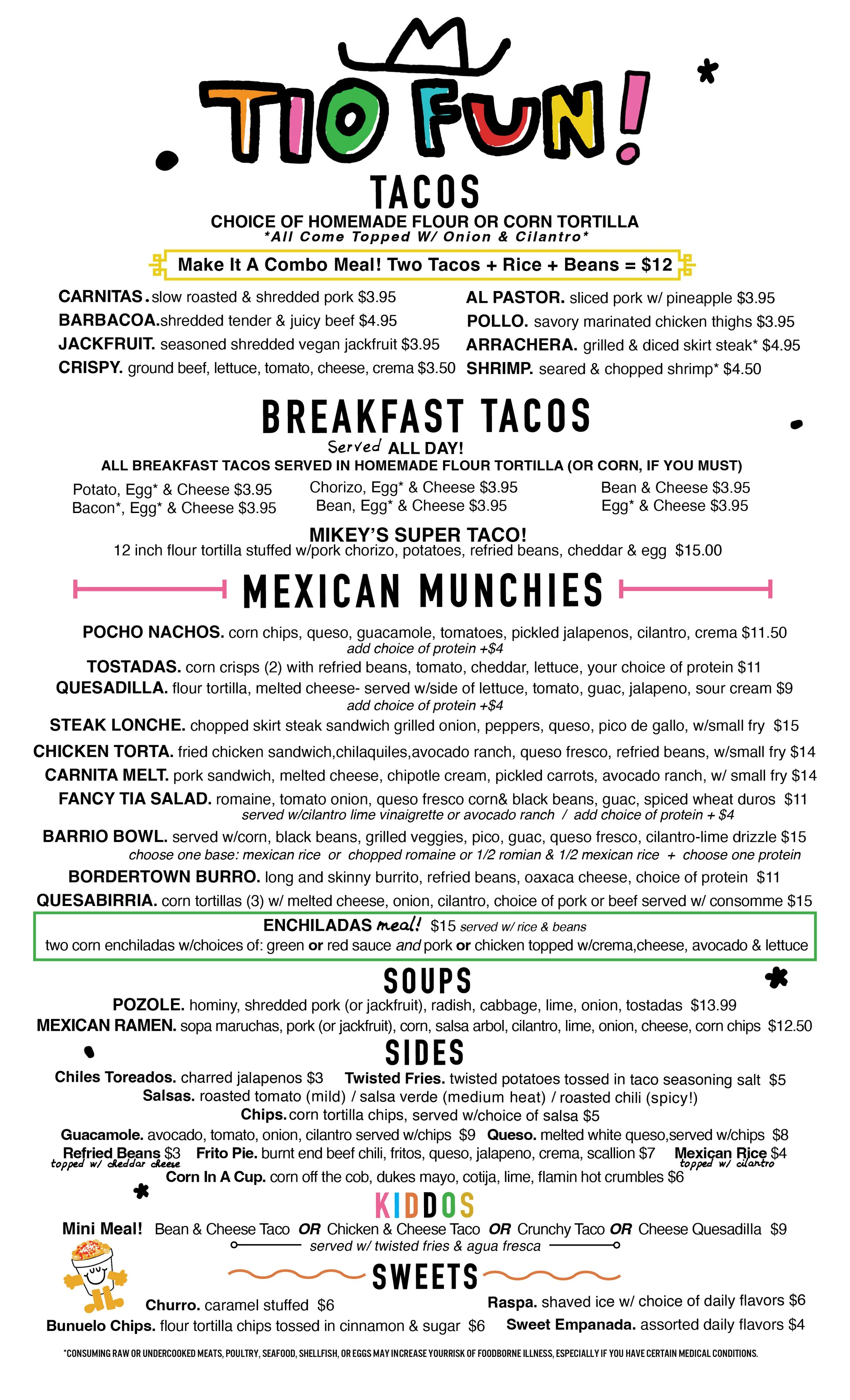 Mexican restaurant menu with tacos, breakfast tacos that are available all day, bacon and egg, enchiladas, nachos, burritos, salad, mexican Ramen soup, pozole soup, chips and queso, guacamole, and kid menu featuring various kid friendly meals. churro