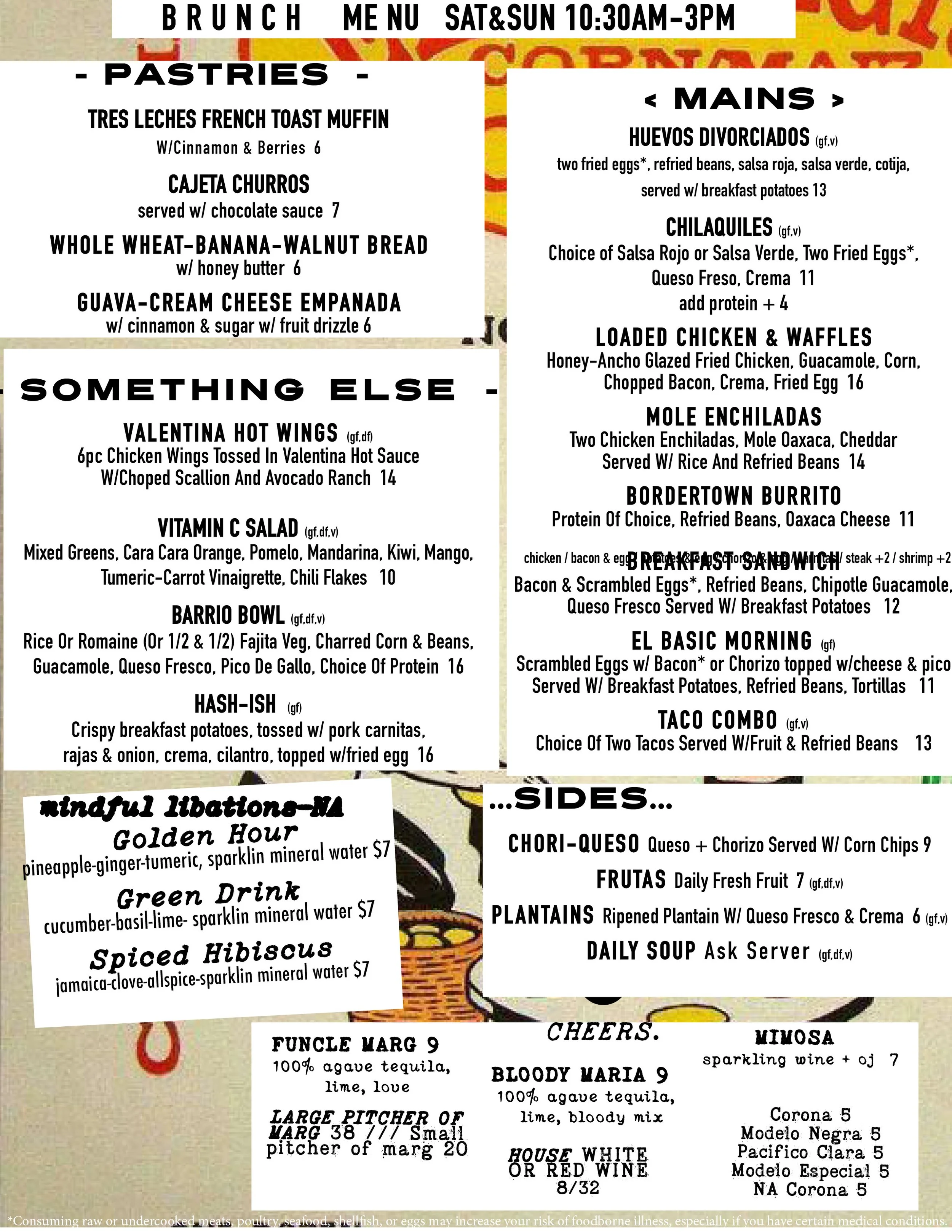 our brunch menu offered Saturday and Sunday 10:30am-3pm that offers unique pastries such as guava empanadas and savories such as valentina hot wings, chicken and waffles, egg breakfast, tacos, mole enchiladas, soft serve margaritas, mimosas