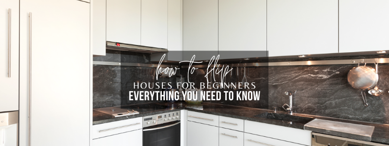How to Flip Houses for Beginners