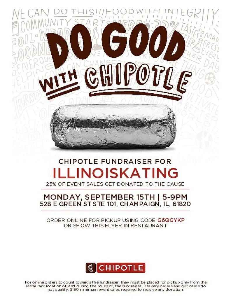 Monday September 15 | 5-9 pm ‼️‼️ Support IllinoiSkating and grab some Chipotle 🌯✨ All you have to do is show this flyer at checkout and a portion of your order will go towards supporting our team 🙌