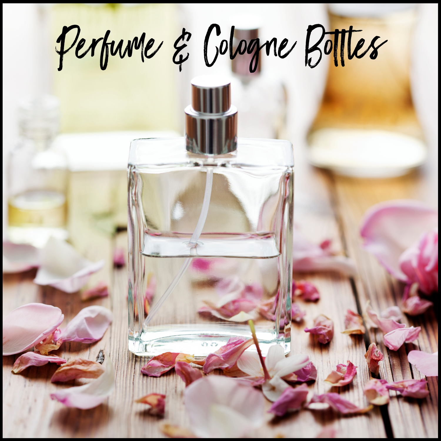 Perfume &amp; Cologne Bottles