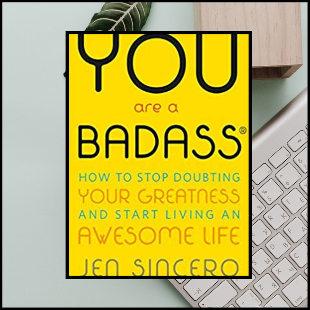 You Are A Badass by Jen Sincero