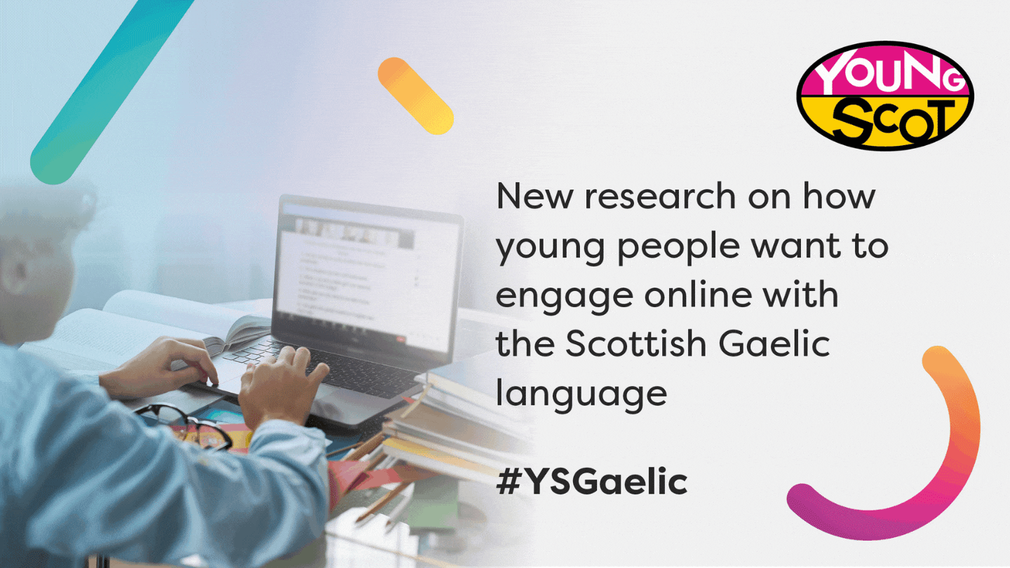 New research on how young people want to engage online with the Scottish Gaelic&nbsp;/&nbsp;Rannsachadh ùr air mar a tha daoine òga an sàs  le Gàidhlig na h-Alba air-loidhne