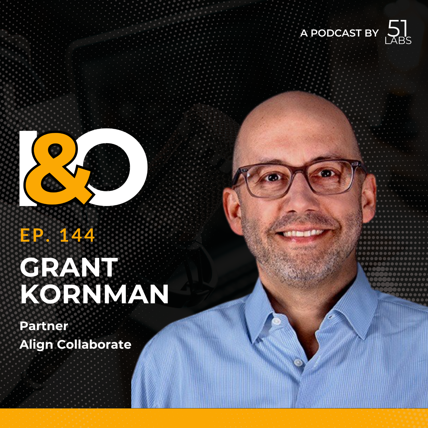 Ep. 144: Grant Kornman, Partner at Align Collaborate