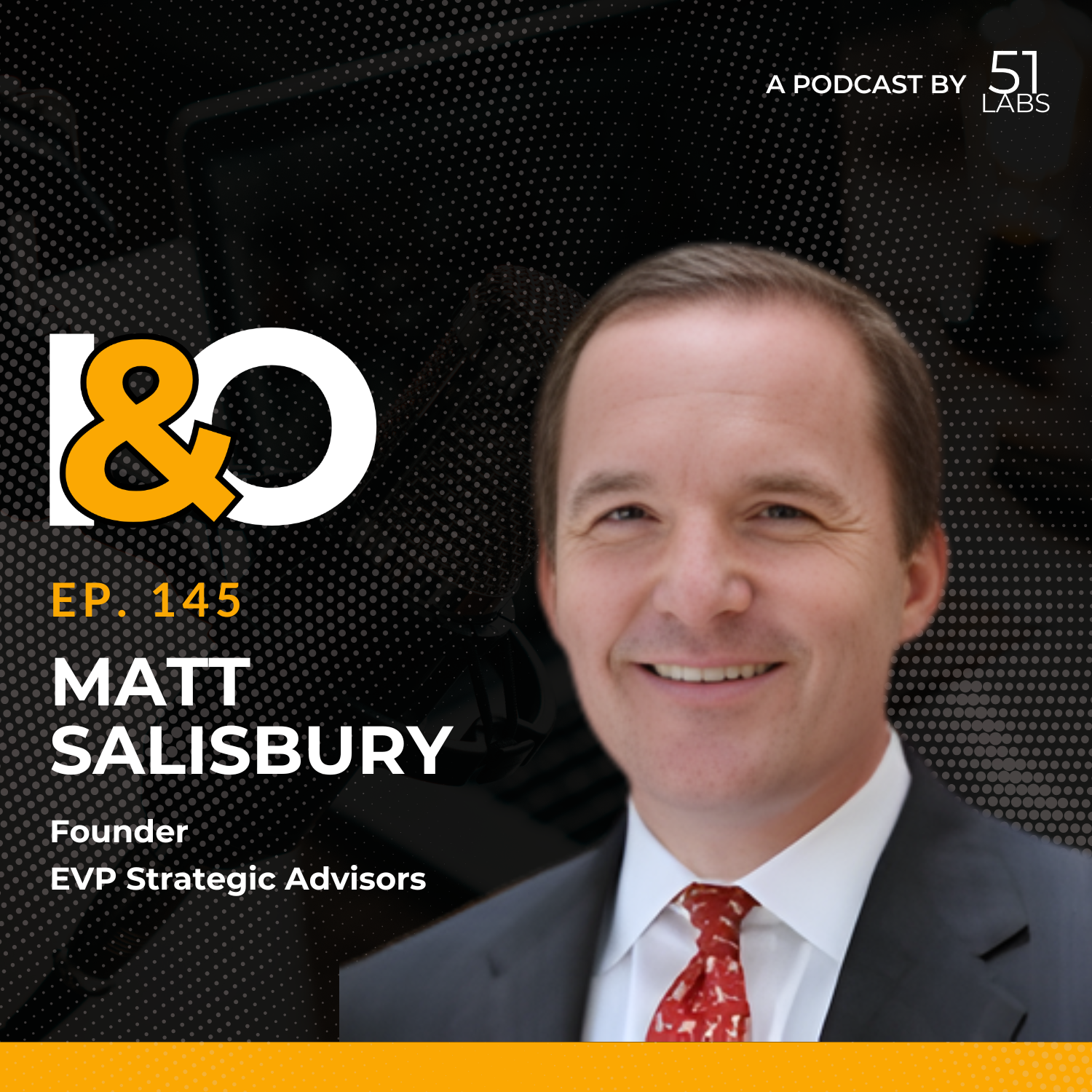 Ep. 145: Matt Salisbury, Founder at EVP Strategic Advisors