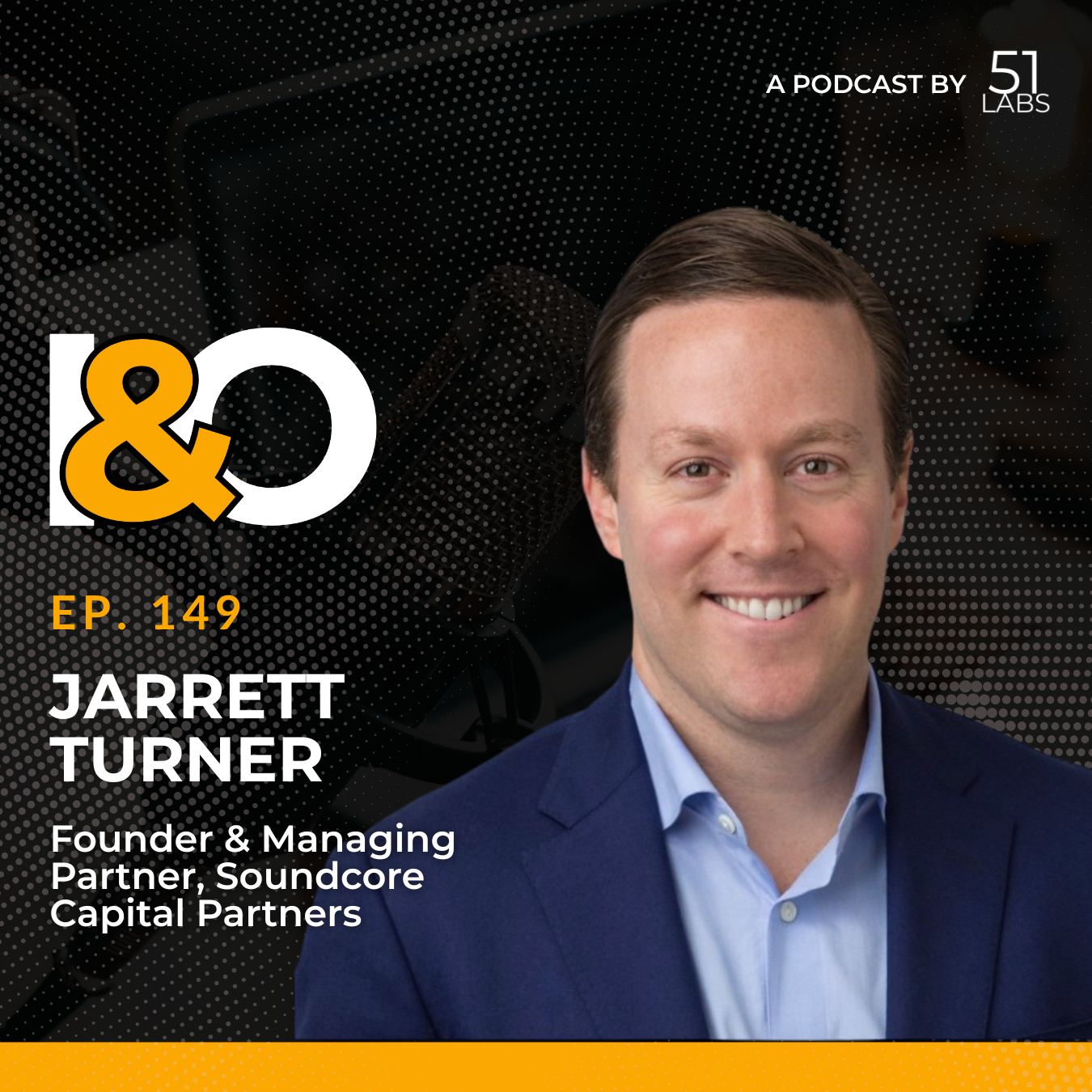 Ep. 149: Jarrett Turner, Founder &amp; Managing Partner at Soundcore Capital Partners
