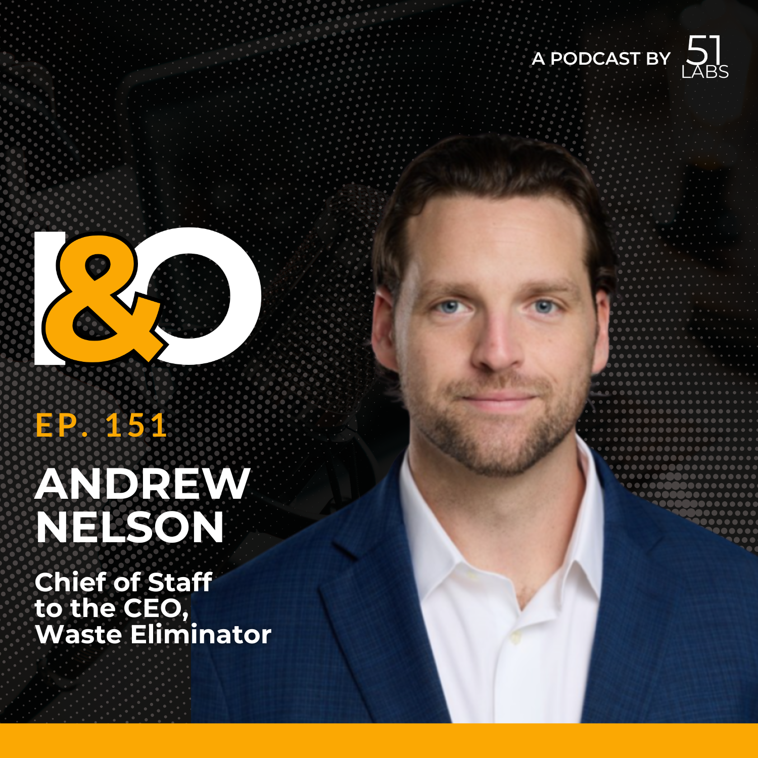 Ep. 151: Andrew Nelson, Chief of Staff to the CEO at Waste Eliminator