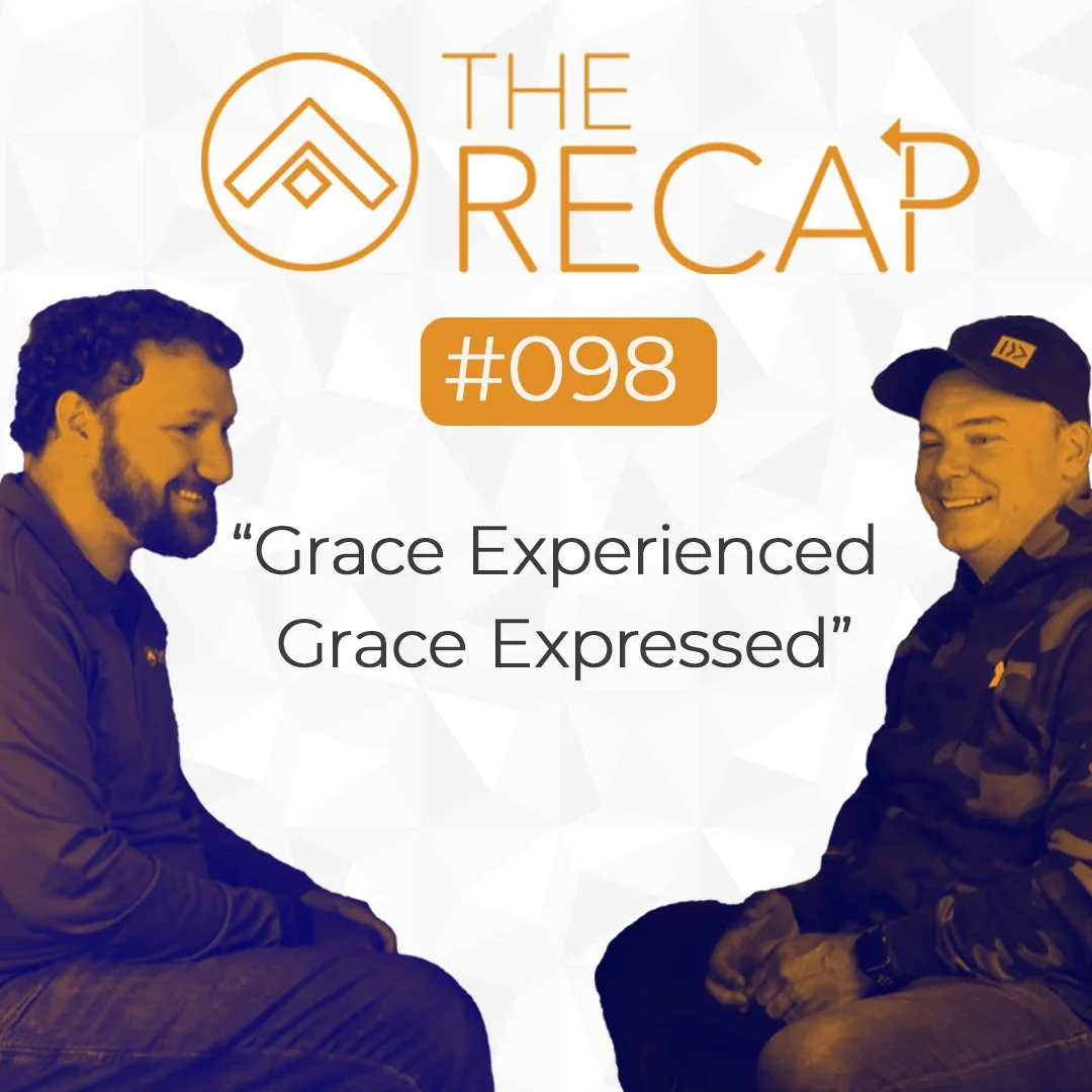The Recap: Grace Experienced → Grace Expressed
