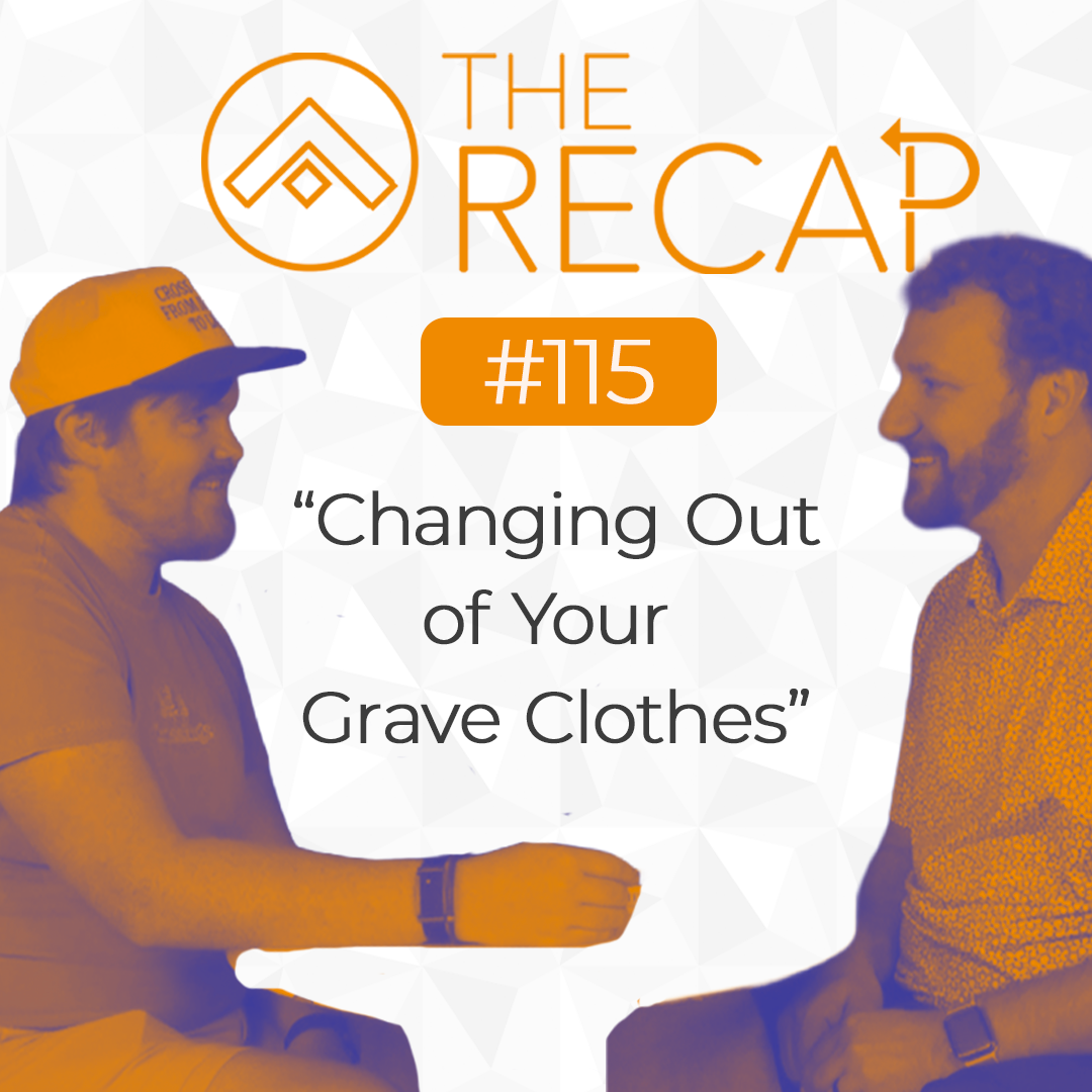 The Recap: Changing Out of Your Grave Clothes