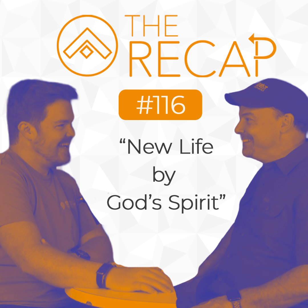 The Recap: New Life by God's Spirit