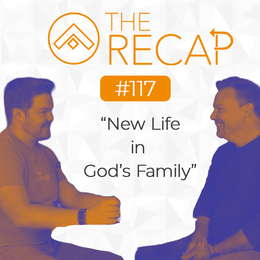 The Recap: New Life in God's Family