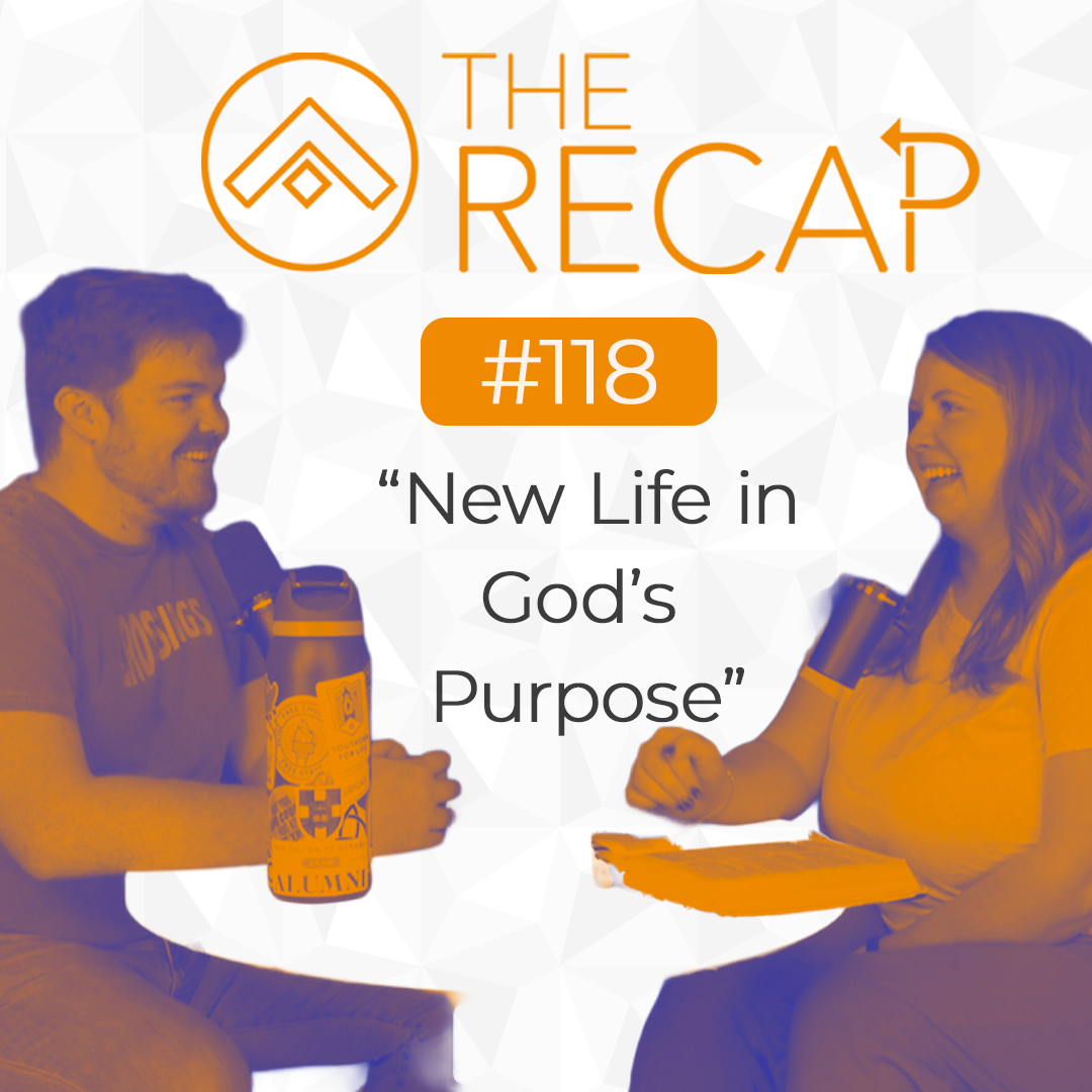 The Recap: New Life in God's Purpose