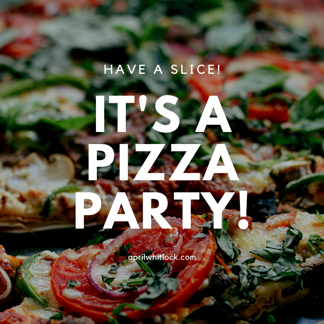 IT'S A PIZZA PARTY!