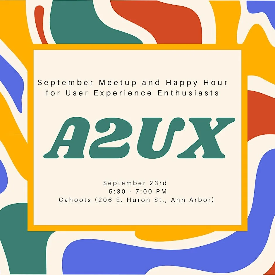 Ann Arbor User Experience (A2UX) September Meetup and Happy Hour