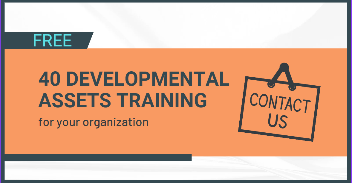 Free 40 Developmental Assets Trainings for Your Organization - Contact Us