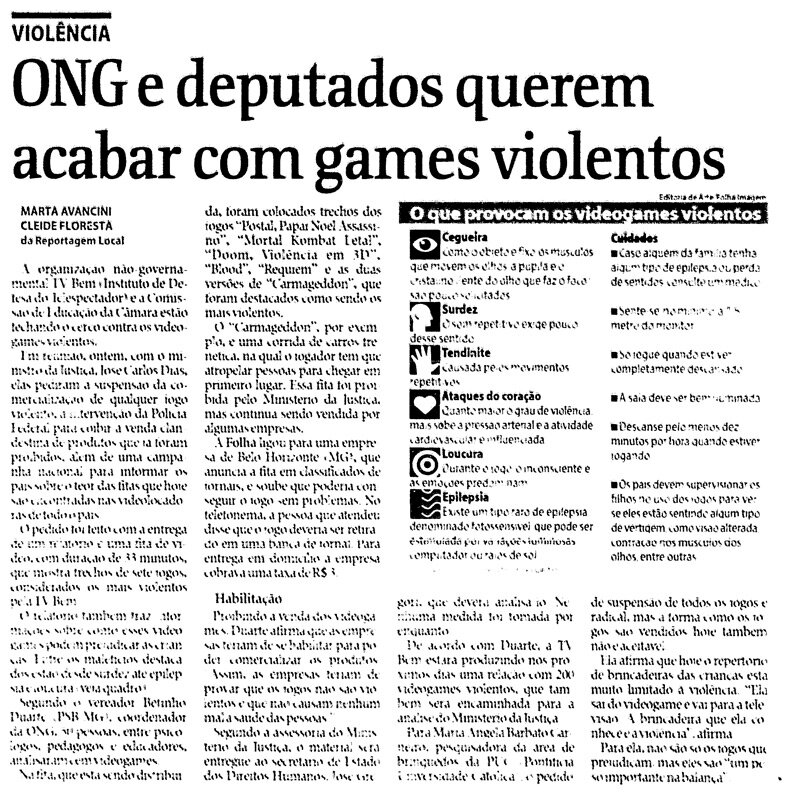 Reportagem sobre jogos violentos na Folha de São Paulo de 13 de agosto de 1999. Infográfico afirma que videogames violentos provocam cegueira, surdez, ataques do coração e loucura. 