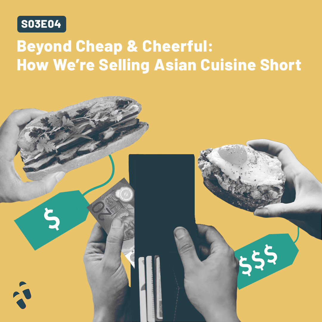 S03E04 - Beyond Cheap & Cheerful: How We’re Selling Asian Cuisine Short