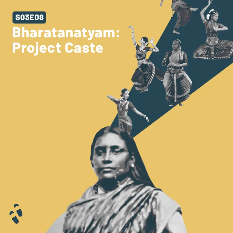 S03e08 Bharatanatyam Project Caste Shoes Off Podcast